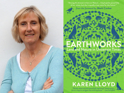 19th June - Karen Lloyd 'Earthworks: Land and Nature in Uncertain Times'