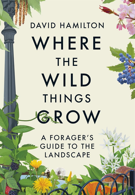 Where the Wild Things Grow - By David Hamilton
