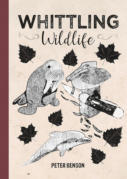 Whittling Wildlife - By Peter Benson
