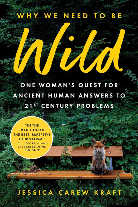 Why We Need to Be Wild - By Jessica Carew Kraft