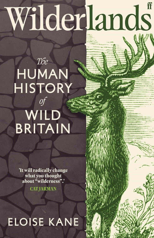 Wilderlands: The Human History of Wild Britain - By Eloise Kane