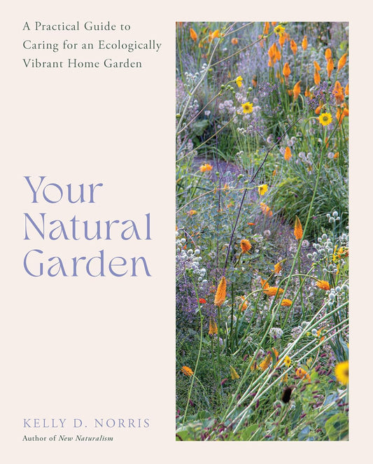 Your Natural Garden - By Kelly D. Norris